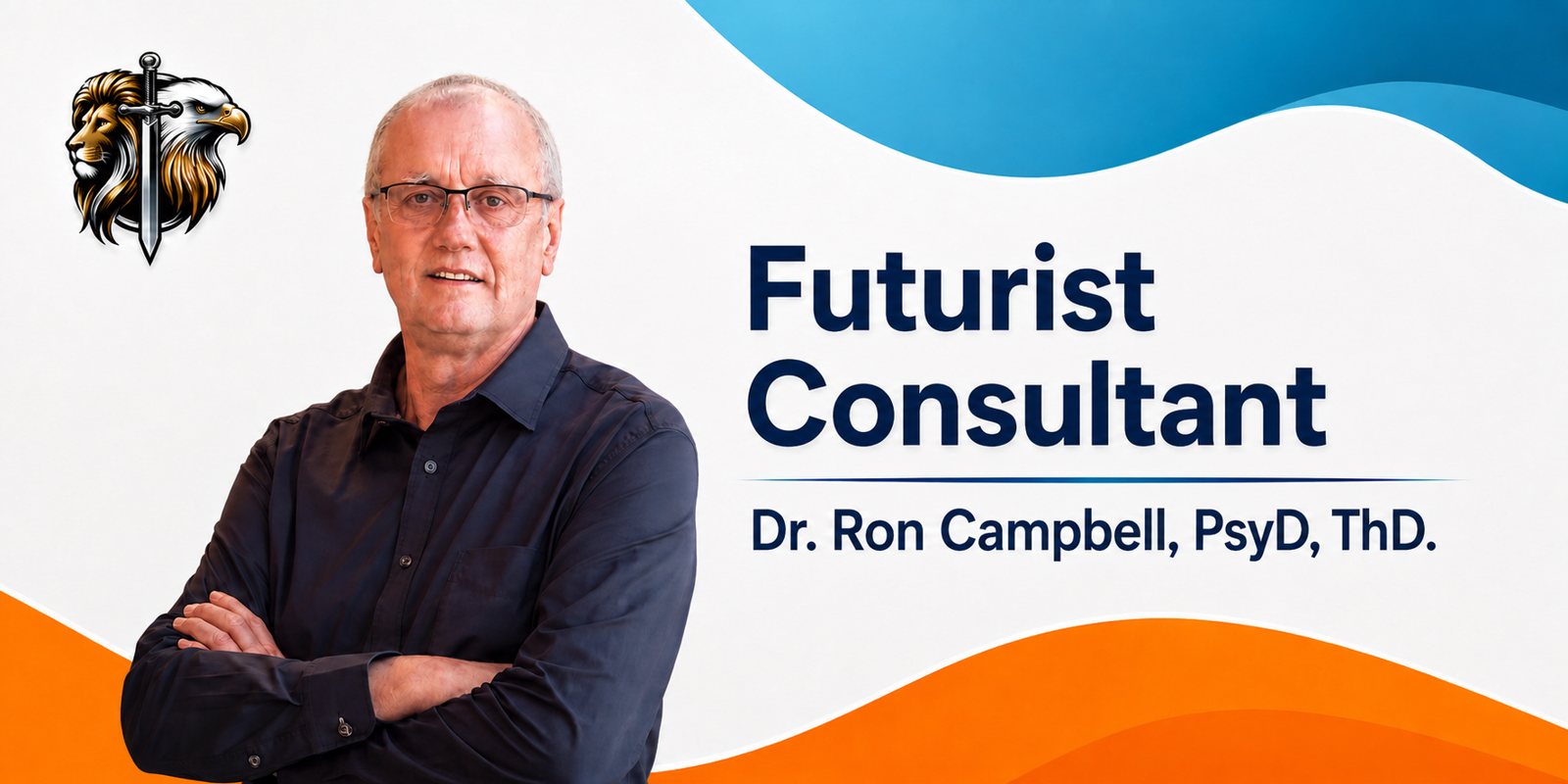 Dr. Ron Campbell, PsyD, ThD, Futurist Consultant
